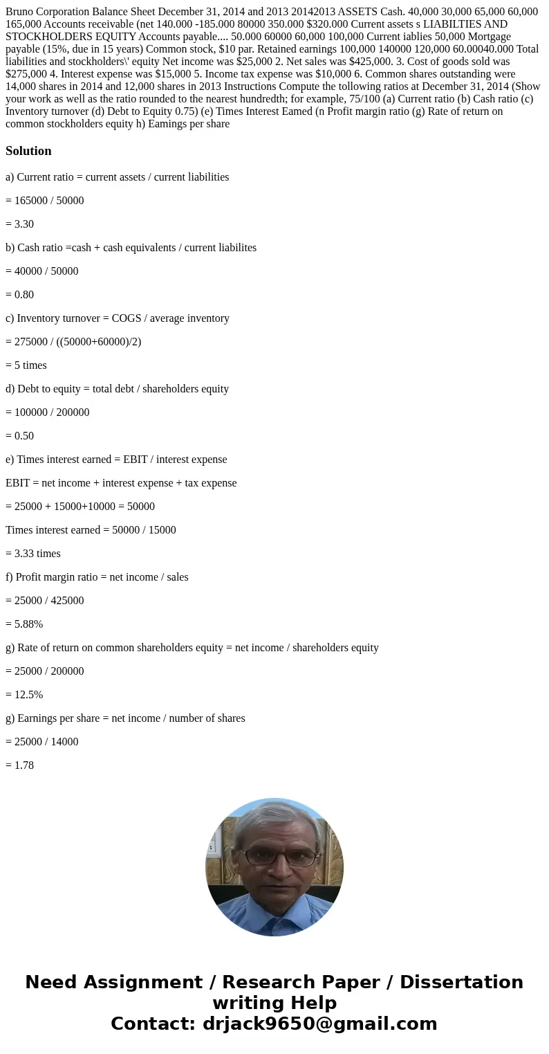 Bruno Corporation Balance Sheet December 31, 2014 and 2013 20142013 ASSETS Cash. 40,000 30,000 65,000 60,000 165,000 Accounts receivable (net 140.000 -185.000   Bruno Corporation Balance Sheet December 31, 2014 and 2013 20142013 ASSETS Cash. 40,000 30,000 65,000 60,000 165,000 Accounts receivable (net 140.000 -185.000
