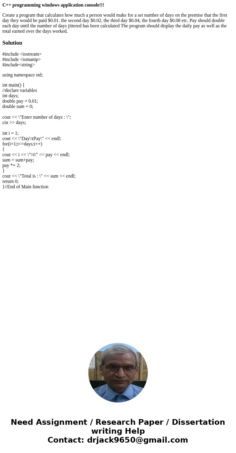 C++ programming windows application console!!! Create a program that calculates how much a person would make for a set number of days on the premise that the fi C++ programming windows application console!!! Create a program that calculates how much a person would make for a set number of days on the premise that the fi