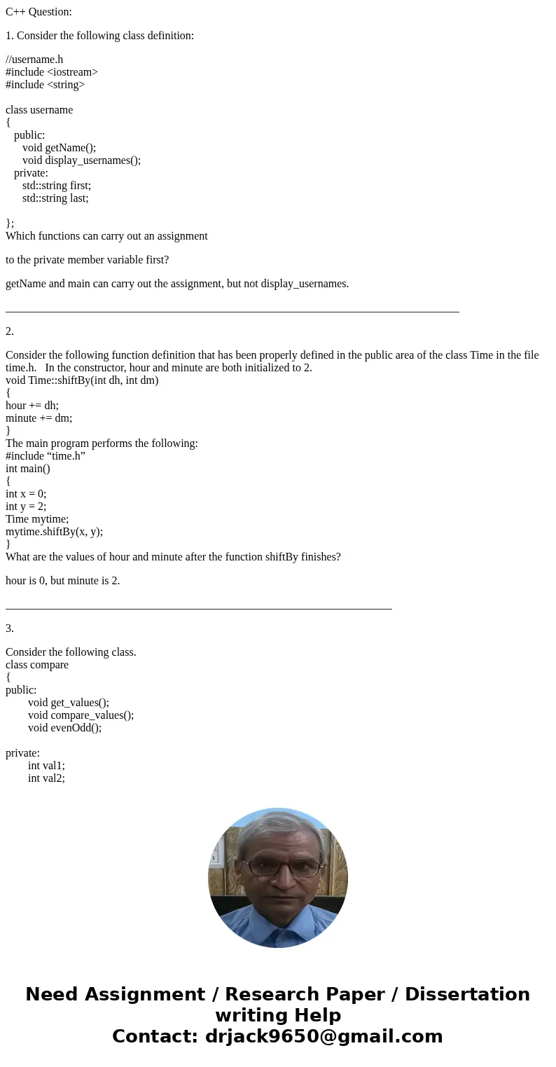 C++ Question: 1. Consider the following class definition: //username.h #include <iostream> #include <string> class username { public: void getName() C++ Question: 1. Consider the following class definition: //username.h #include <iostream> #include <string> class username { public: void getName()
