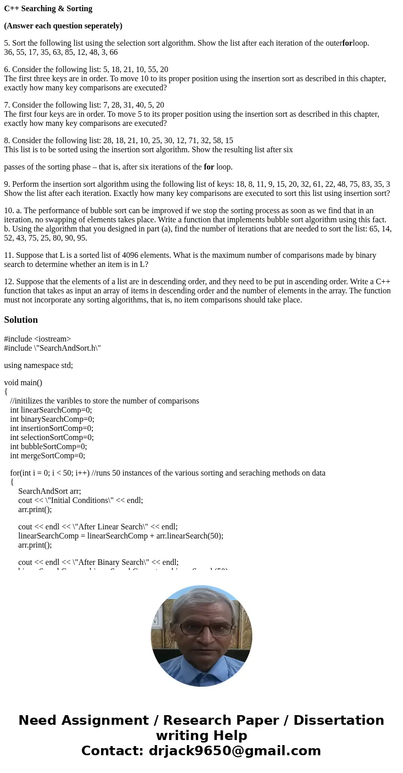 C++ Searching & Sorting (Answer each question seperately) 5. Sort the following list using the selection sort algorithm. Show the list after each iteration 