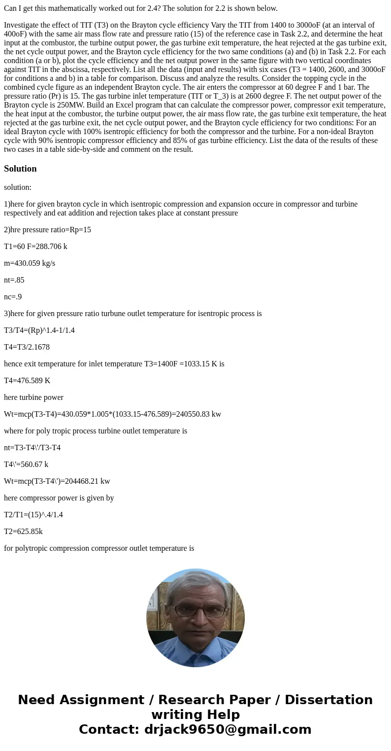 Can I get this mathematically worked out for 2.4? The solution for 2.2 is shown below. Investigate the effect of TIT (T3) on the Brayton cycle efficiency Vary t Can I get this mathematically worked out for 2.4? The solution for 2.2 is shown below. Investigate the effect of TIT (T3) on the Brayton cycle efficiency Vary t
