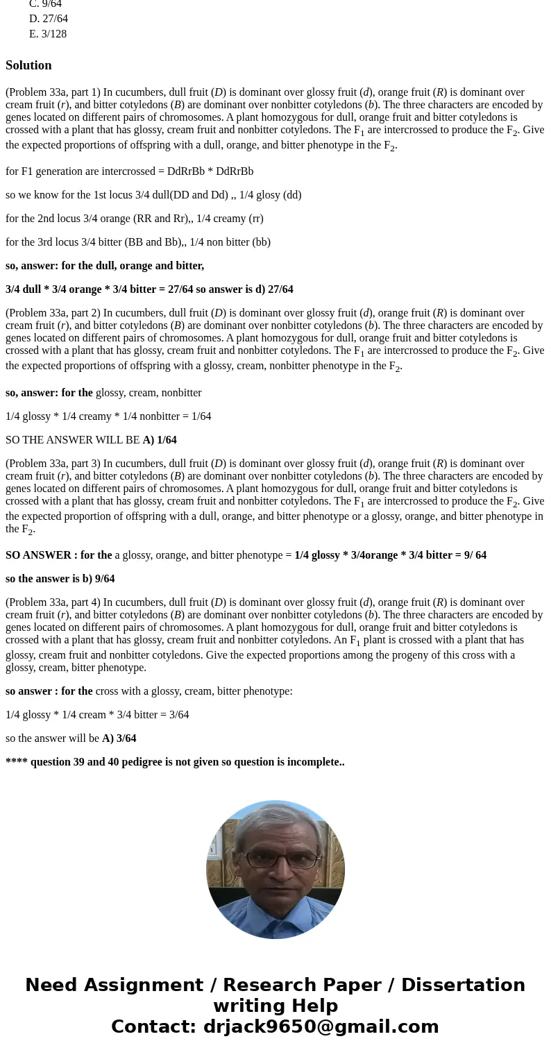 Ch. 3 35>>>> 35. (Problem 33a, part 1) In cucumbers, dull fruit (D) is dominant over glossy fruit (d), orange fruit (R) is dominant over cream fruit Ch. 3 35>>>> 35. (Problem 33a, part 1) In cucumbers, dull fruit (D) is dominant over glossy fruit (d), orange fruit (R) is dominant over cream fruit