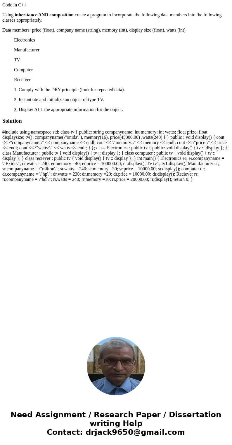 Code in C++ Using inheritance AND composition create a program to incorporate the following data members into the following classes appropriately. Data members: