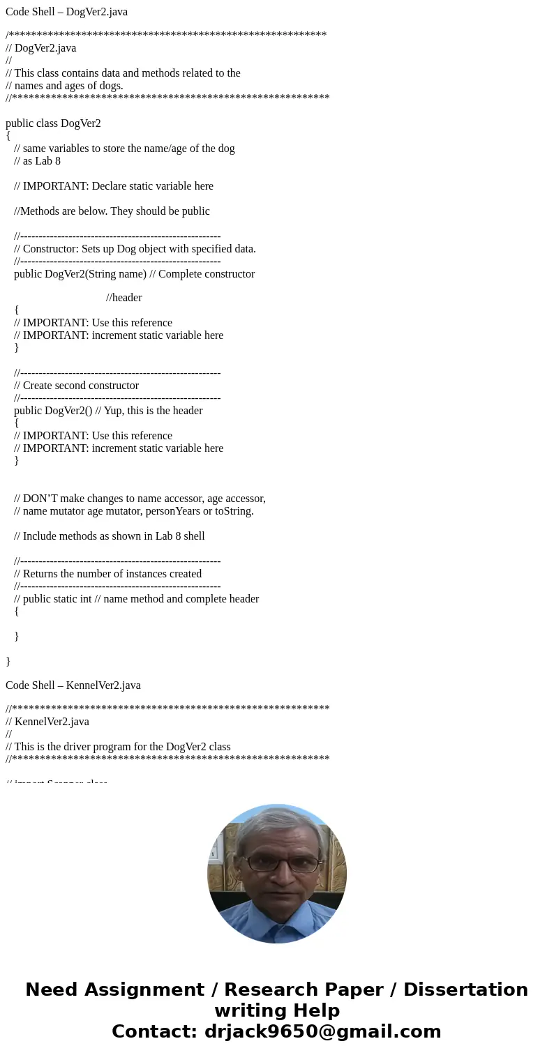 Code Shell – DogVer2.java /********************************************************* // DogVer2.java // // This class contains data and methods related to the / Code Shell – DogVer2.java /********************************************************* // DogVer2.java // // This class contains data and methods related to the /