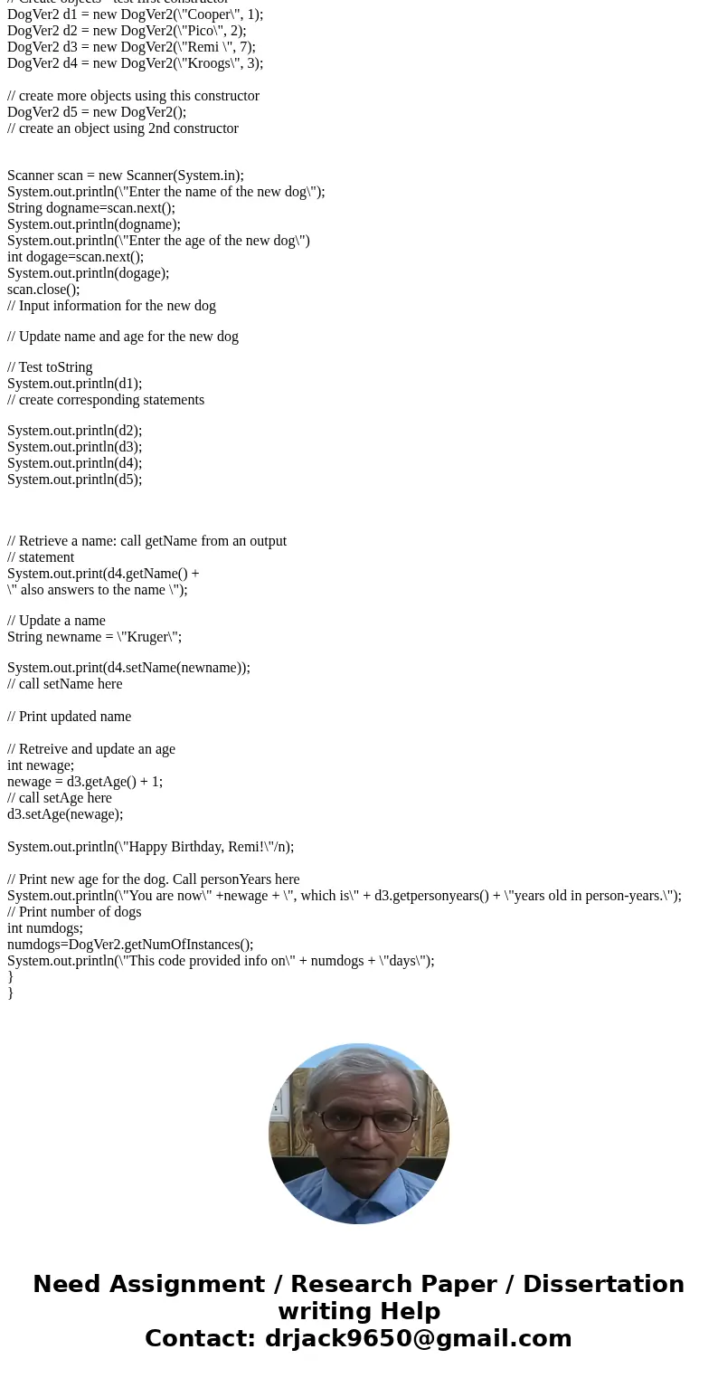 Code Shell – DogVer2.java /********************************************************* // DogVer2.java // // This class contains data and methods related to the / Code Shell – DogVer2.java /********************************************************* // DogVer2.java // // This class contains data and methods related to the /