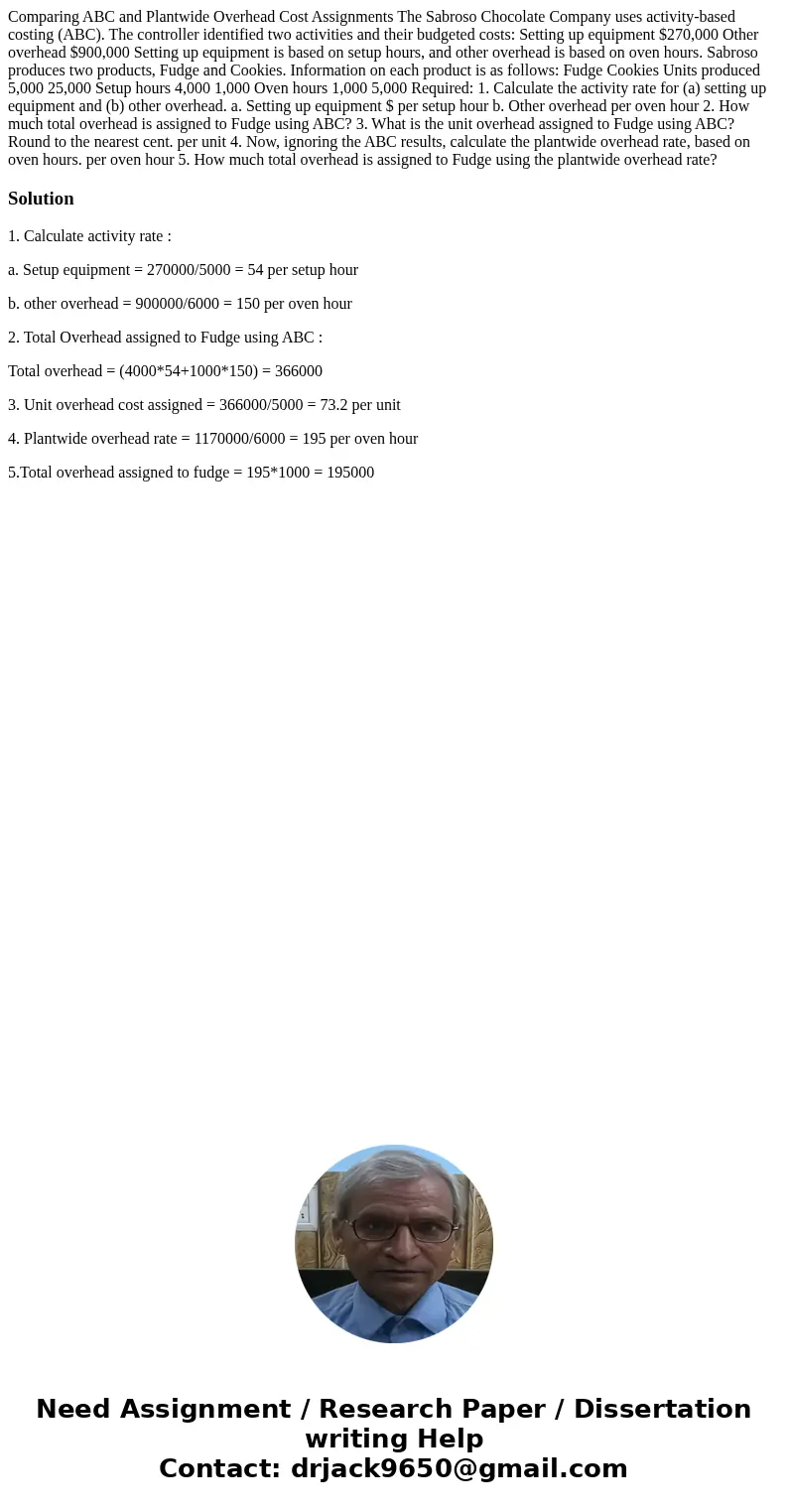 Comparing ABC and Plantwide Overhead Cost Assignments The Sabroso Chocolate Company uses activity-based costing (ABC). The controller identified two activities  Comparing ABC and Plantwide Overhead Cost Assignments The Sabroso Chocolate Company uses activity-based costing (ABC). The controller identified two activities