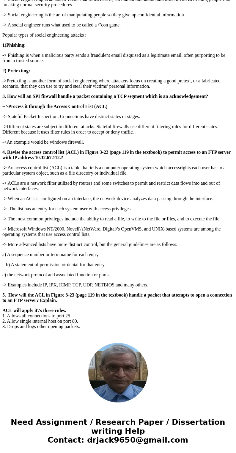 Complete the following short answer questions: 1. How do the viruses propagate between computers? 2. What is social engineering? 3. How will an SPI firewall han Complete the following short answer questions: 1. How do the viruses propagate between computers? 2. What is social engineering? 3. How will an SPI firewall han