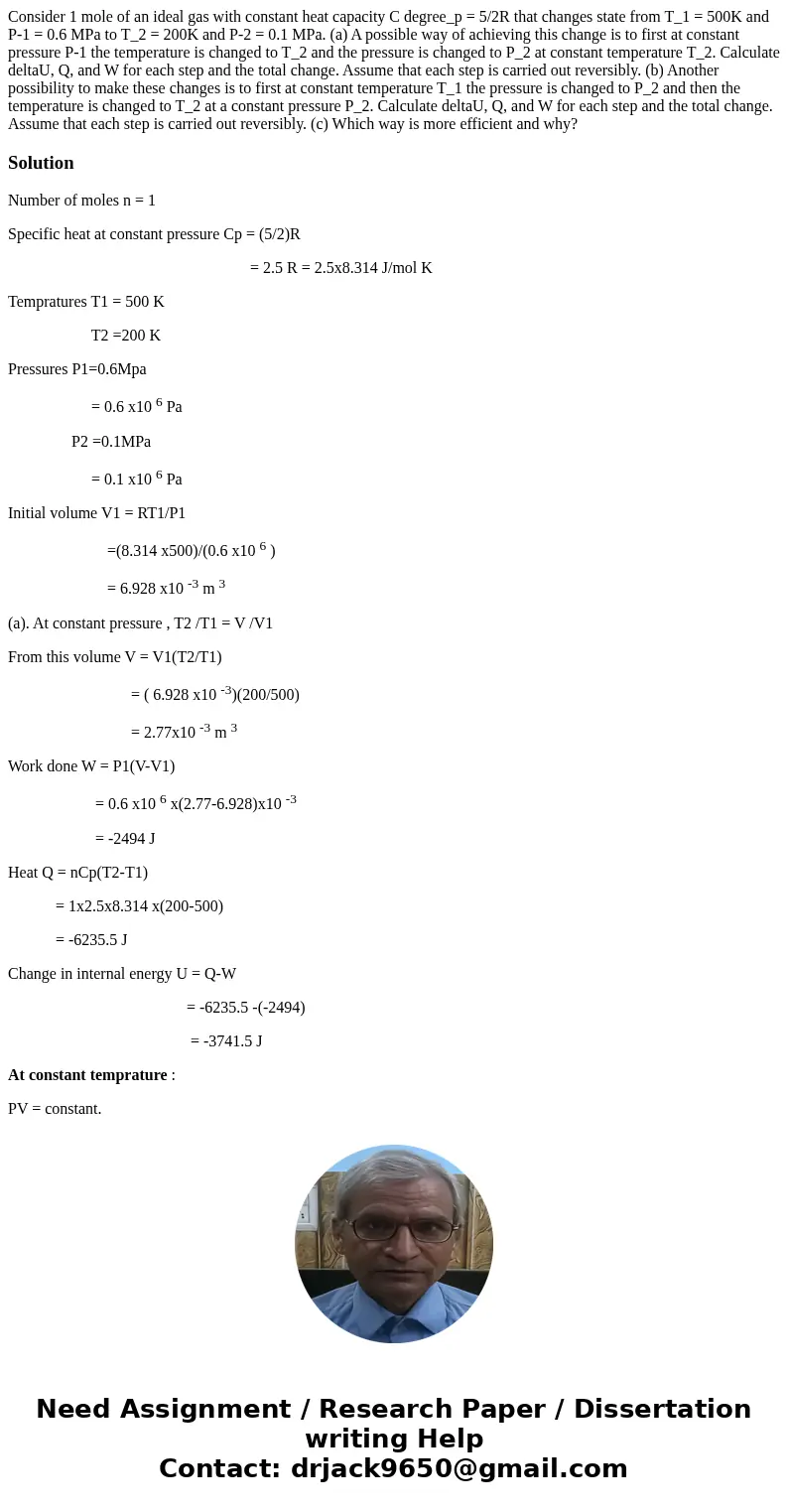 Consider 1 mole of an ideal gas with constant heat capacity C degree_p = 5/2R that changes state from T_1 = 500K and P-1 = 0.6 MPa to T_2 = 200K and P-2 = 0.1   Consider 1 mole of an ideal gas with constant heat capacity C degree_p = 5/2R that changes state from T_1 = 500K and P-1 = 0.6 MPa to T_2 = 200K and P-2 = 0.1