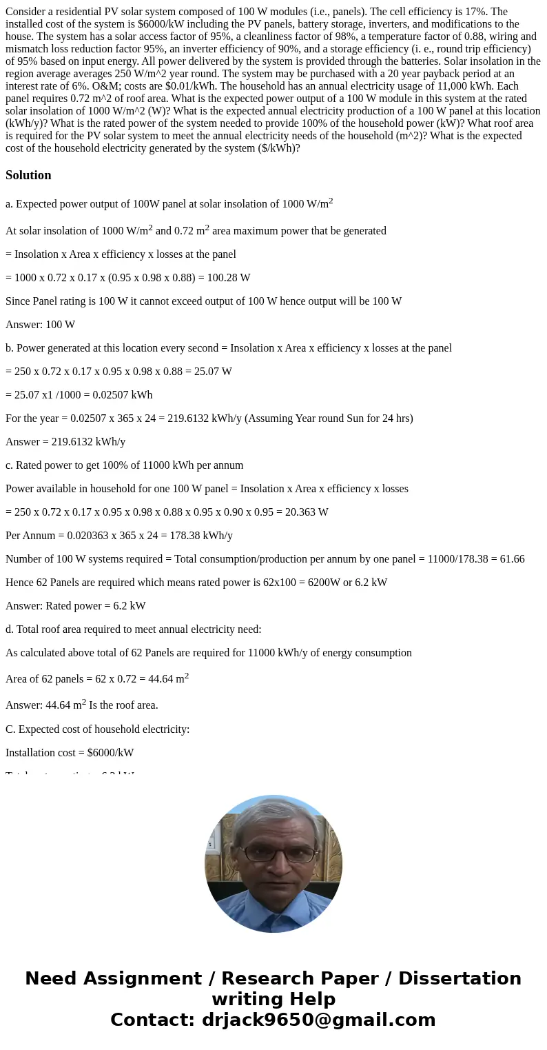 Consider a residential PV solar system composed of 100 W modules (i.e., panels). The cell efficiency is 17%. The installed cost of the system is $6000/kW inclu  Consider a residential PV solar system composed of 100 W modules (i.e., panels). The cell efficiency is 17%. The installed cost of the system is $6000/kW inclu