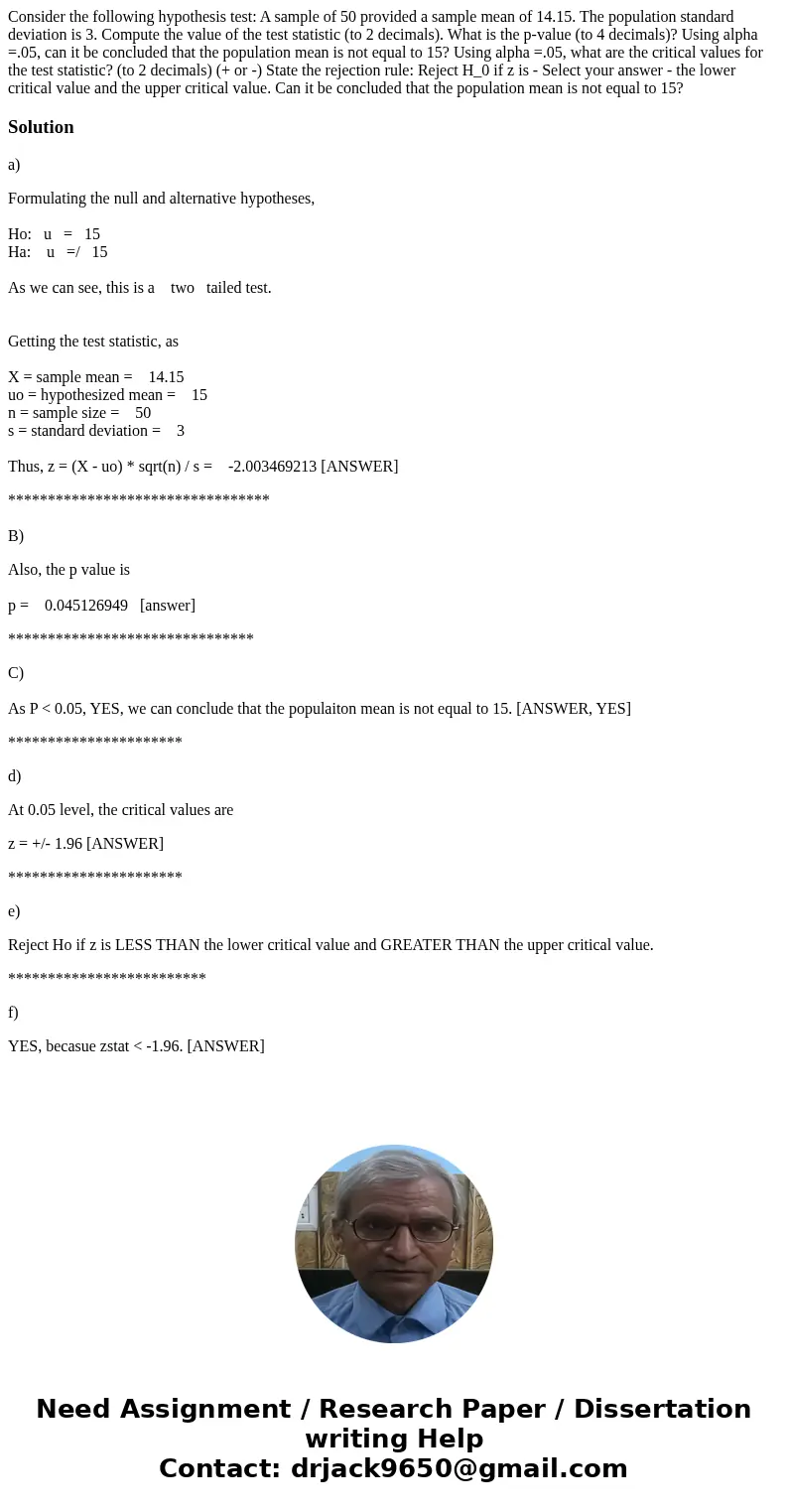 Consider the following hypothesis test: A sample of 50 provided a sample mean of 14.15. The population standard deviation is 3. Compute the value of the test s  Consider the following hypothesis test: A sample of 50 provided a sample mean of 14.15. The population standard deviation is 3. Compute the value of the test s