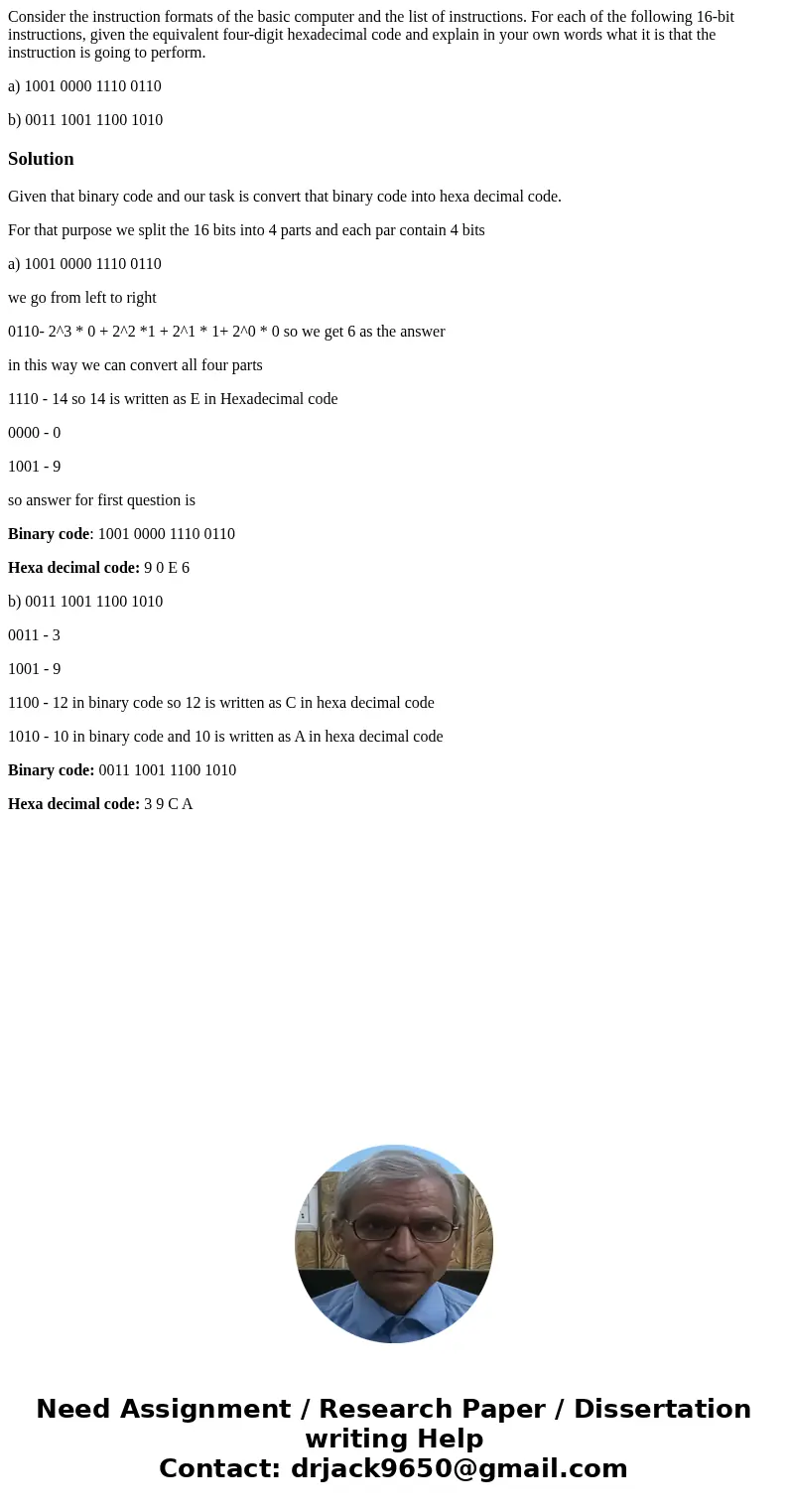 Consider the instruction formats of the basic computer and the list of instructions. For each of the following 16-bit instructions, given the equivalent four-di Consider the instruction formats of the basic computer and the list of instructions. For each of the following 16-bit instructions, given the equivalent four-di