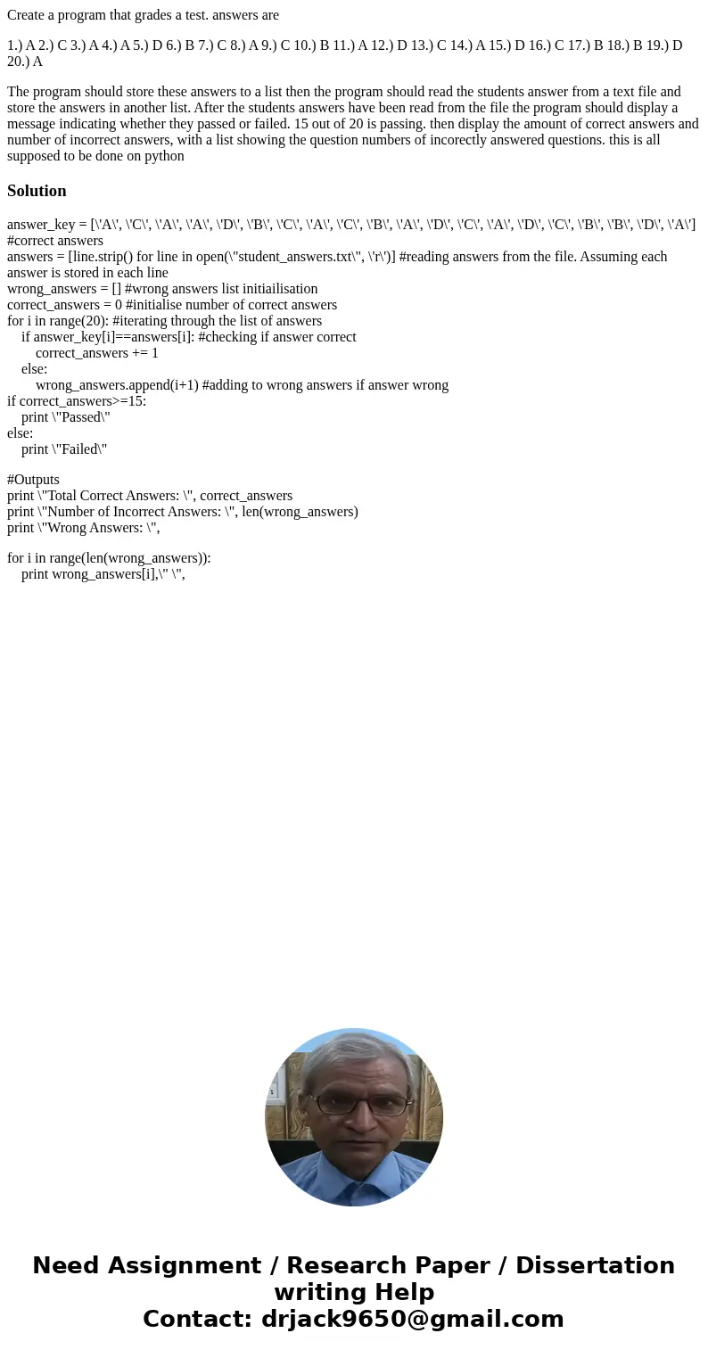 Create a program that grades a test. answers are 1.) A 2.) C 3.) A 4.) A 5.) D 6.) B 7.) C 8.) A 9.) C 10.) B 11.) A 12.) D 13.) C 14.) A 15.) D 16.) C 17.) B 1 Create a program that grades a test. answers are 1.) A 2.) C 3.) A 4.) A 5.) D 6.) B 7.) C 8.) A 9.) C 10.) B 11.) A 12.) D 13.) C 14.) A 15.) D 16.) C 17.) B 1