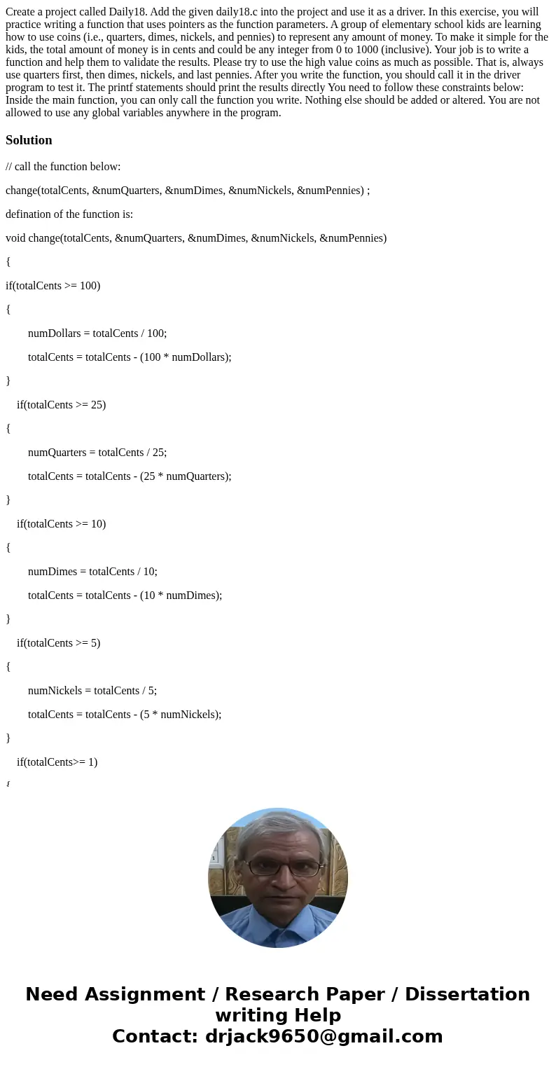  Create a project called Daily18. Add the given daily18.c into the project and use it as a driver. In this exercise, you will practice writing a function that u
