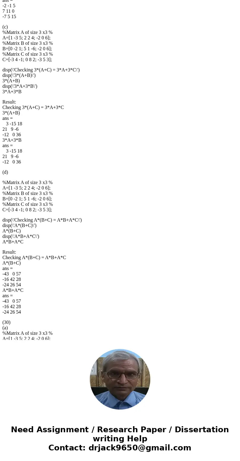  Create the following three matrices: A = [1 -3 5 2 2 4 -2 0 6] B = [0 -2 1 5 1 -6 2 7 -1] C = [-3 4 1 0 8 2 -3 5 3] (a) Calculate A + B and B + A to show that 