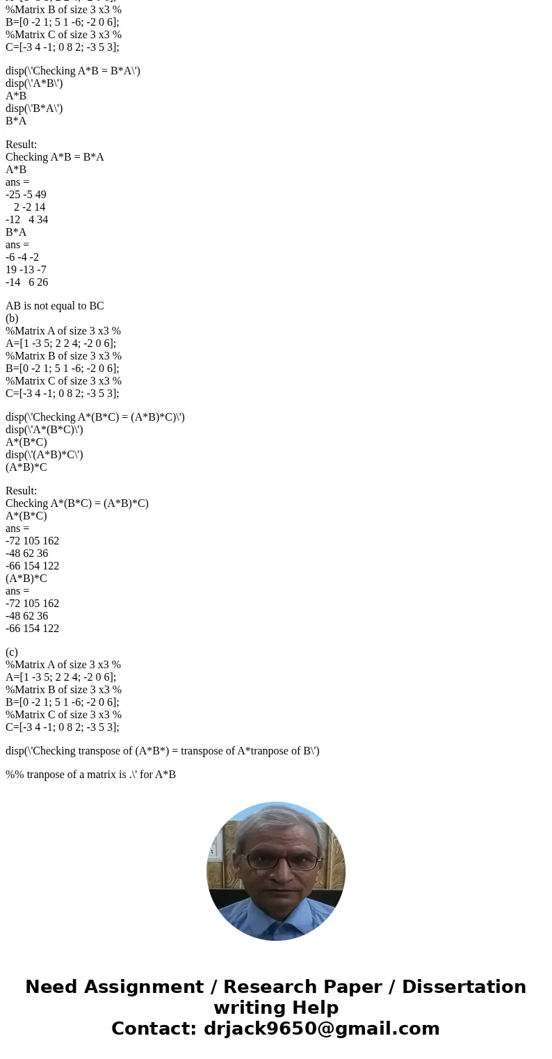  Create the following three matrices: A = [1 -3 5 2 2 4 -2 0 6] B = [0 -2 1 5 1 -6 2 7 -1] C = [-3 4 1 0 8 2 -3 5 3] (a) Calculate A + B and B + A to show that 