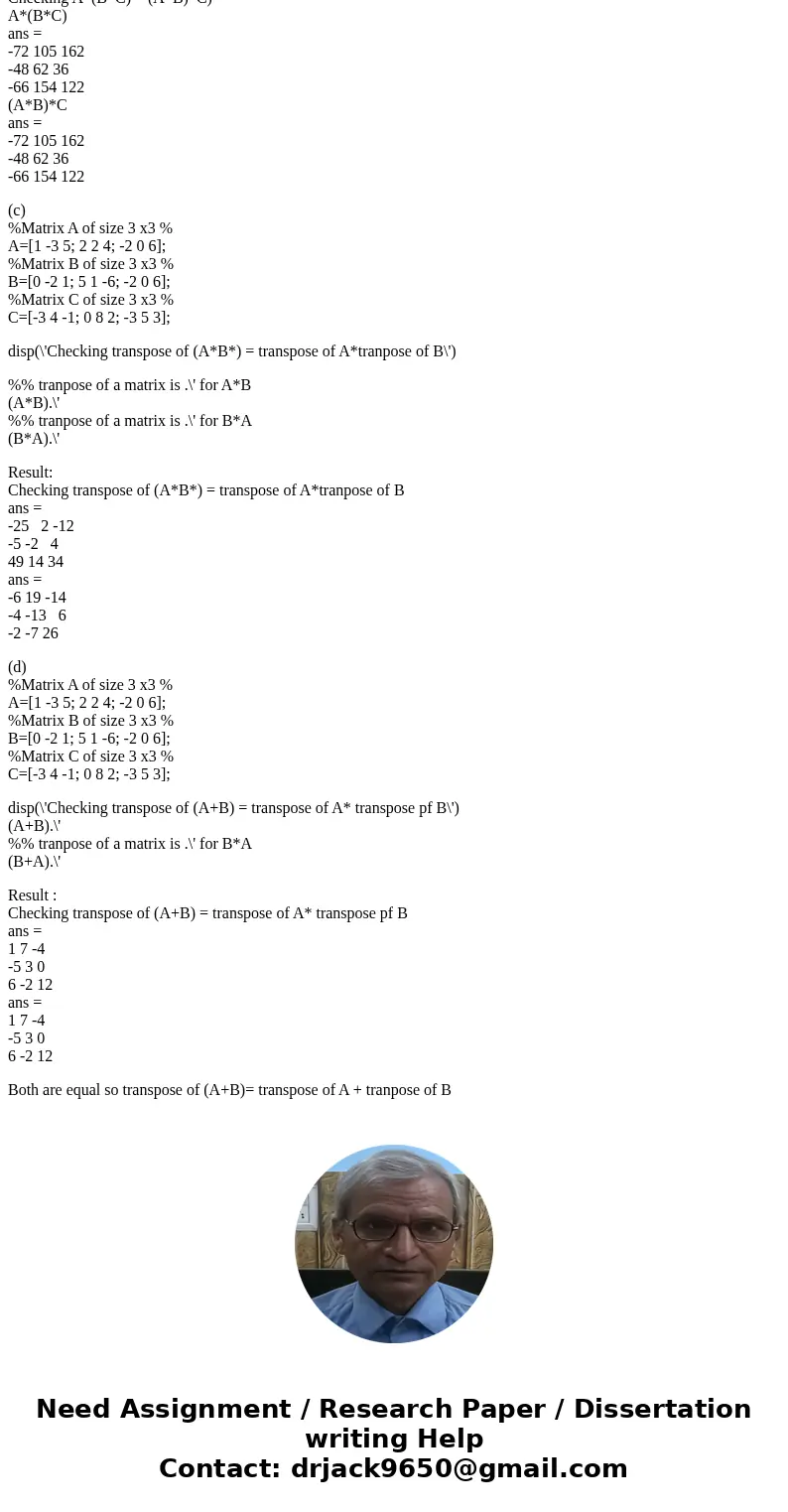  Create the following three matrices: A = [1 -3 5 2 2 4 -2 0 6] B = [0 -2 1 5 1 -6 2 7 -1] C = [-3 4 1 0 8 2 -3 5 3] (a) Calculate A + B and B + A to show that 