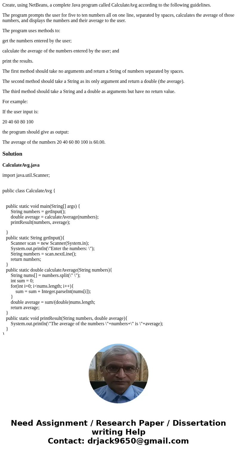 Create, using NetBeans, a complete Java program called CalculateAvg according to the following guidelines. The program prompts the user for five to ten numbers  Create, using NetBeans, a complete Java program called CalculateAvg according to the following guidelines. The program prompts the user for five to ten numbers