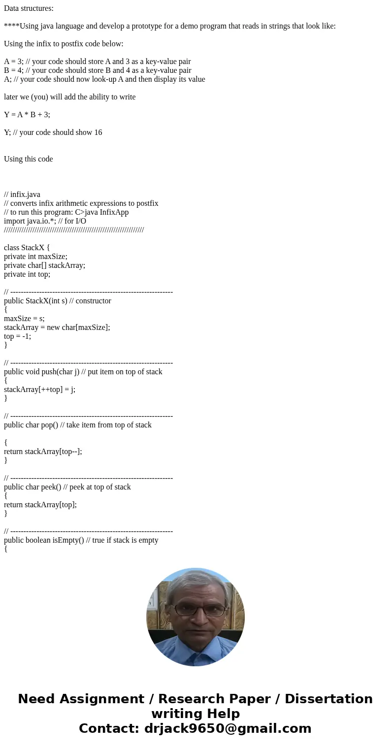  Data structures: ****Using java language and develop a prototype for a demo program that reads in strings that look like: Using the infix to postfix code below