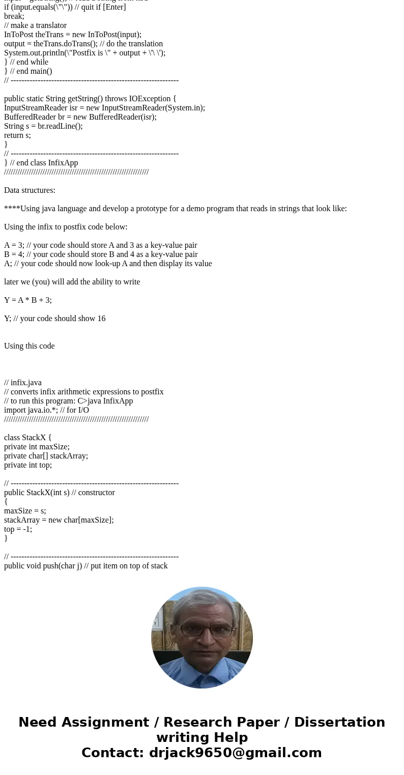  Data structures: ****Using java language and develop a prototype for a demo program that reads in strings that look like: Using the infix to postfix code below