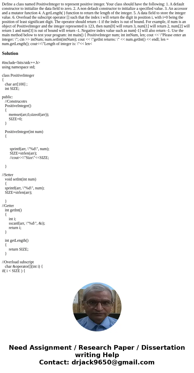 Define a class named PositiveInteger to represent positive integer. Your class should have the following: 1. A default constructor to initialize the data field  Define a class named PositiveInteger to represent positive integer. Your class should have the following: 1. A default constructor to initialize the data field