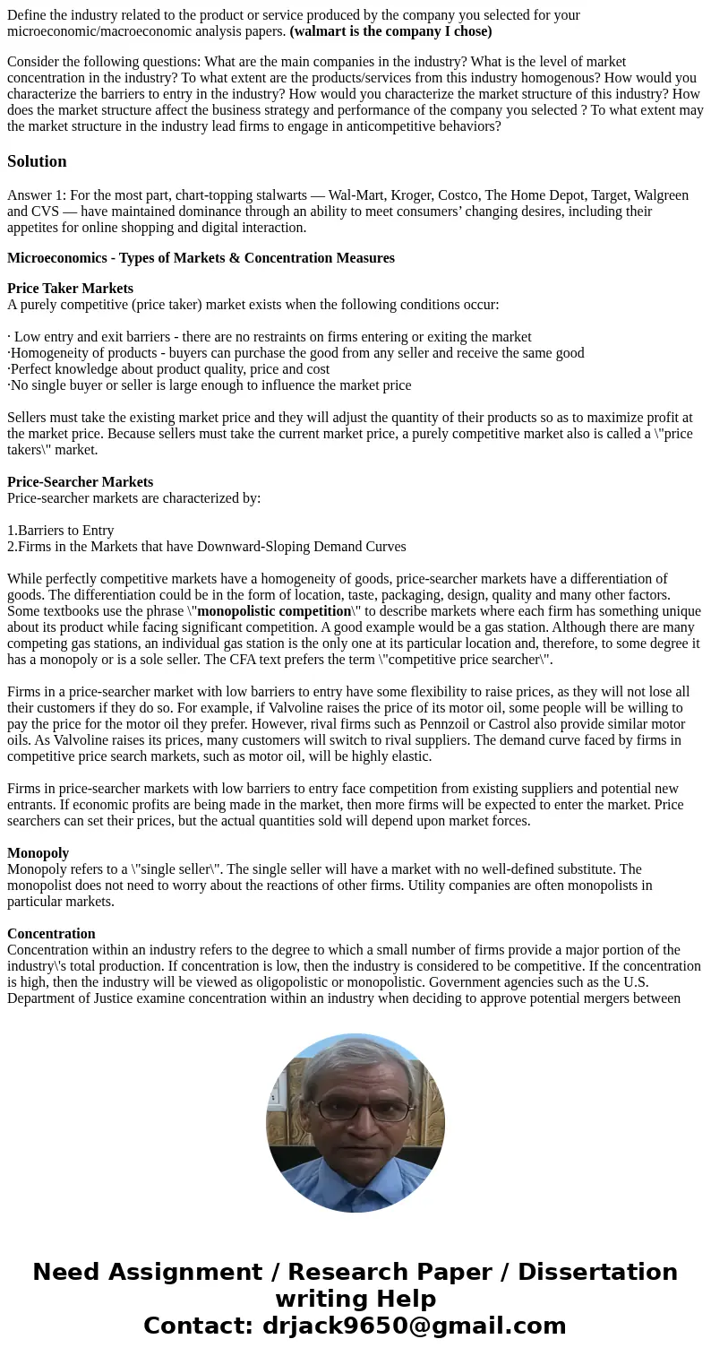 Define the industry related to the product or service produced by the company you selected for your microeconomic/macroeconomic analysis papers. (walmart is the Define the industry related to the product or service produced by the company you selected for your microeconomic/macroeconomic analysis papers. (walmart is the