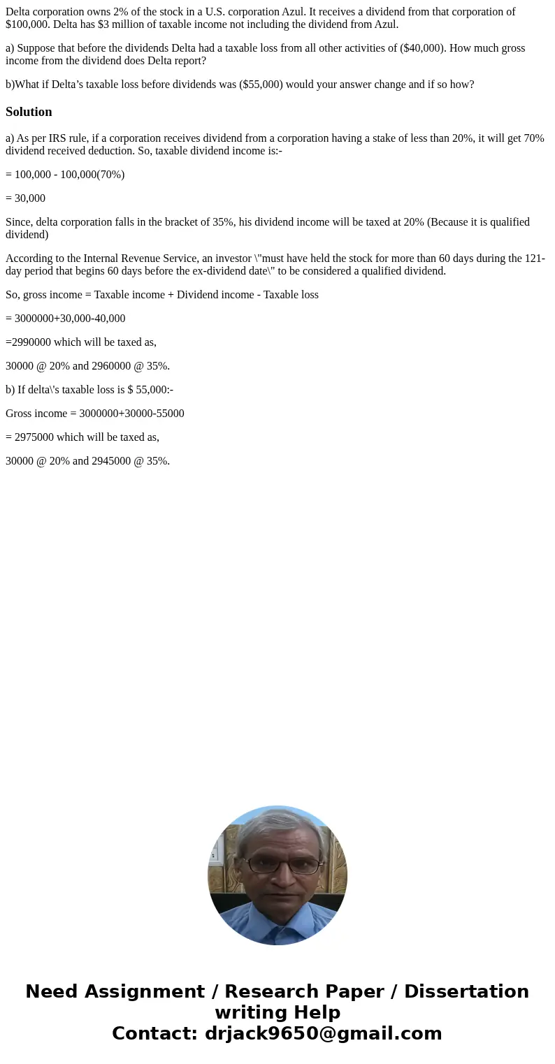 Delta corporation owns 2% of the stock in a U.S. corporation Azul. It receives a dividend from that corporation of $100,000. Delta has $3 million of taxable inc Delta corporation owns 2% of the stock in a U.S. corporation Azul. It receives a dividend from that corporation of $100,000. Delta has $3 million of taxable inc