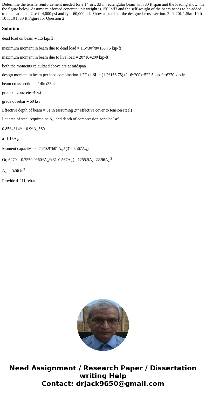  Determine the tensile reinforcement needed for a 14 in x 33 in rectangular beam with 30 ft span and the loading shown in the figure below. Assume reinforced co