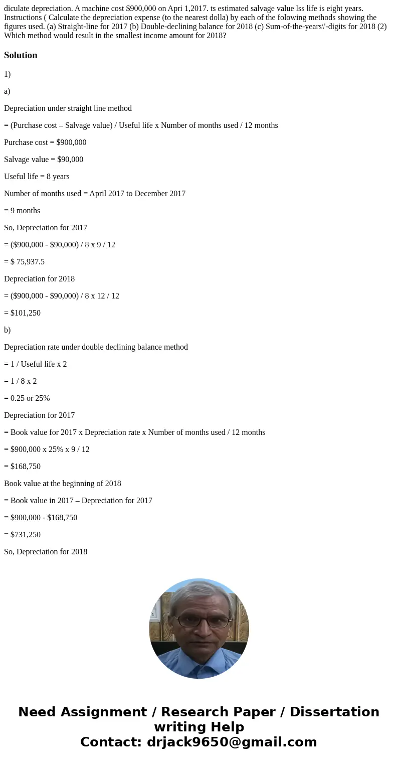 diculate depreciation. A machine cost $900,000 on Apri 1,2017. ts estimated salvage value lss life is eight years. Instructions ( Calculate the depreciation ex  diculate depreciation. A machine cost $900,000 on Apri 1,2017. ts estimated salvage value lss life is eight years. Instructions ( Calculate the depreciation ex