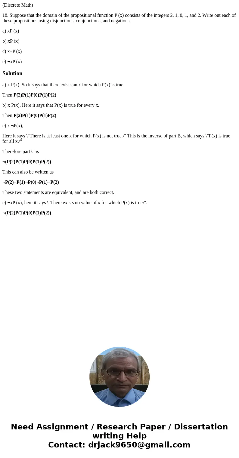 (Discrete Math) 18. Suppose that the domain of the propositional function P (x) consists of the integers 2, 1, 0, 1, and 2. Write out each of these propositions (Discrete Math) 18. Suppose that the domain of the propositional function P (x) consists of the integers 2, 1, 0, 1, and 2. Write out each of these propositions