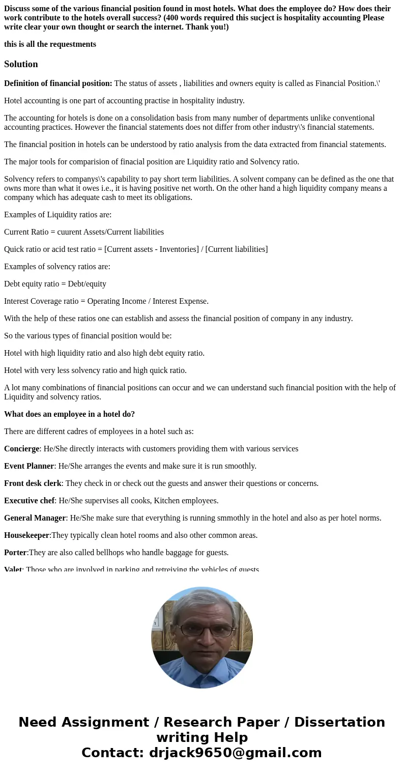 Discuss some of the various financial position found in most hotels. What does the employee do? How does their work contribute to the hotels overall success? (4 Discuss some of the various financial position found in most hotels. What does the employee do? How does their work contribute to the hotels overall success? (4