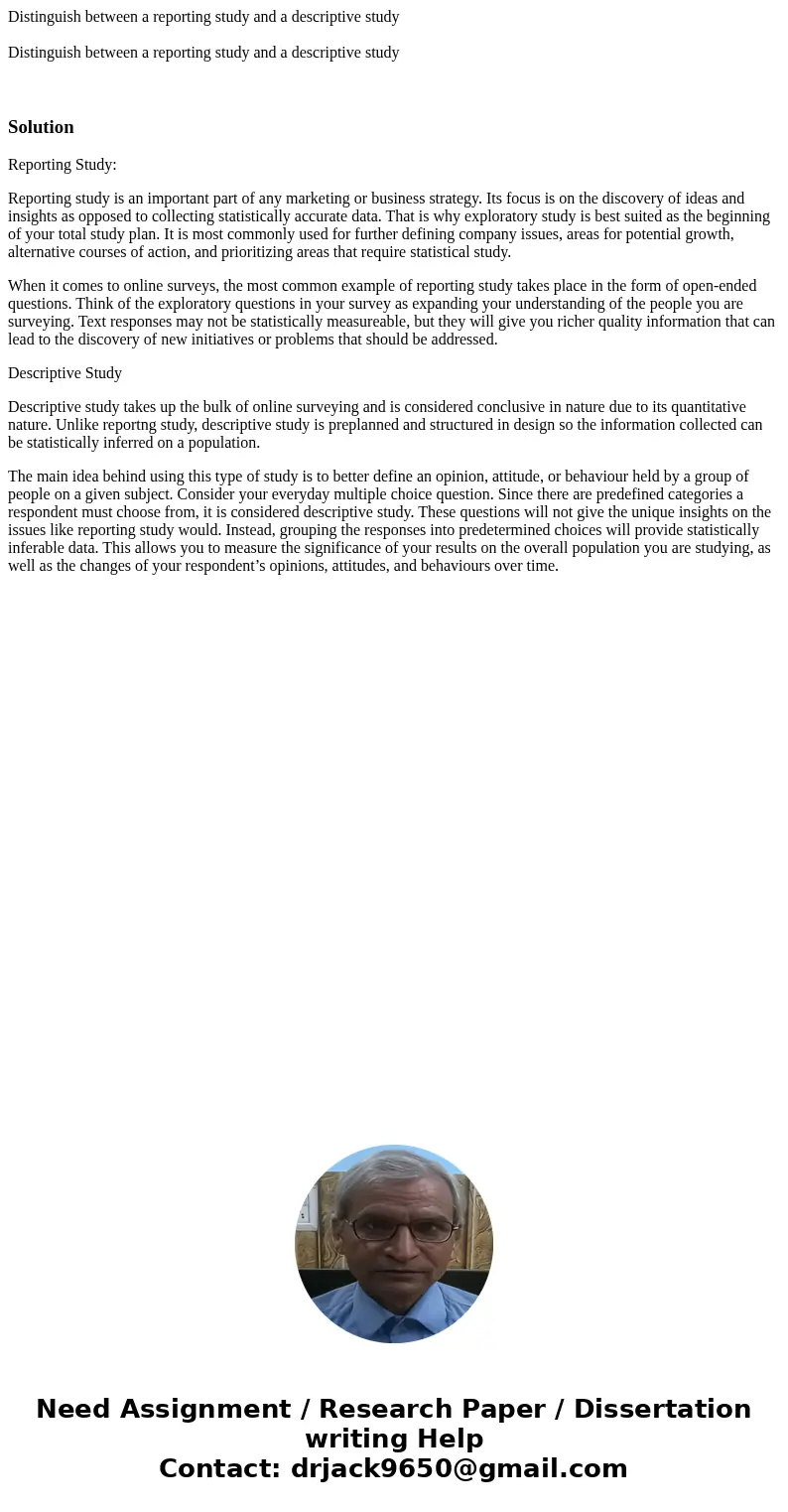 Distinguish between a reporting study and a descriptive study Distinguish between a reporting study and a descriptive study SolutionReporting Study: Reporting   Distinguish between a reporting study and a descriptive study Distinguish between a reporting study and a descriptive study SolutionReporting Study: Reporting