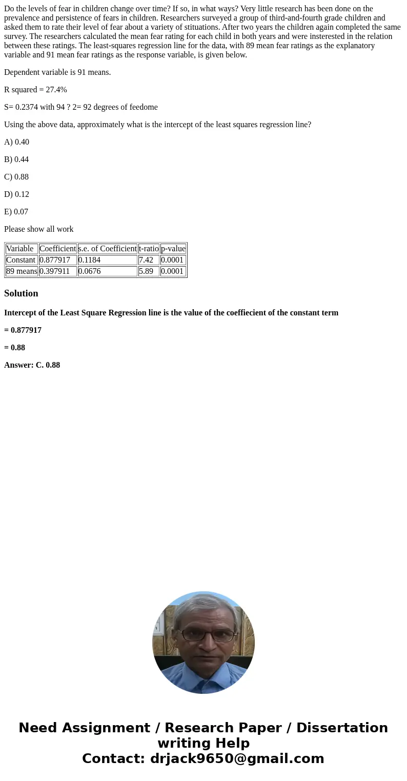 Do the levels of fear in children change over time? If so, in what ways? Very little research has been done on the prevalence and persistence of fears in childr Do the levels of fear in children change over time? If so, in what ways? Very little research has been done on the prevalence and persistence of fears in childr
