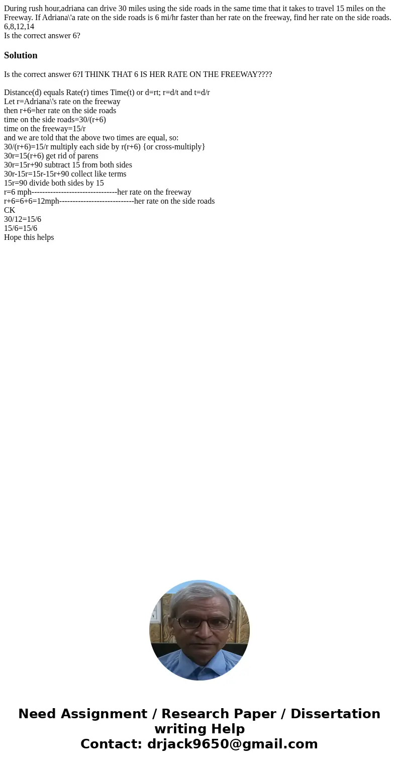 During rush hour,adriana can drive 30 miles using the side roads in the same time that it takes to travel 15 miles on the Freeway. If Adriana\'a rate on the sid During rush hour,adriana can drive 30 miles using the side roads in the same time that it takes to travel 15 miles on the Freeway. If Adriana\'a rate on the sid