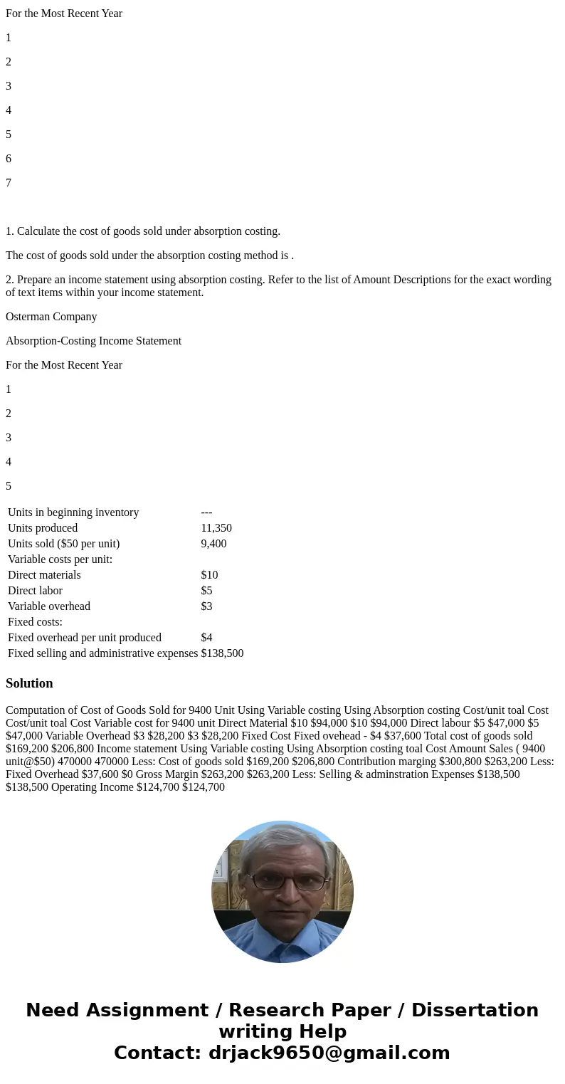 During the most recent year, Osterman Company had the following data: 1. Calculate the cost of goods sold under variable costing. The cost of goods sold under t During the most recent year, Osterman Company had the following data: 1. Calculate the cost of goods sold under variable costing. The cost of goods sold under t