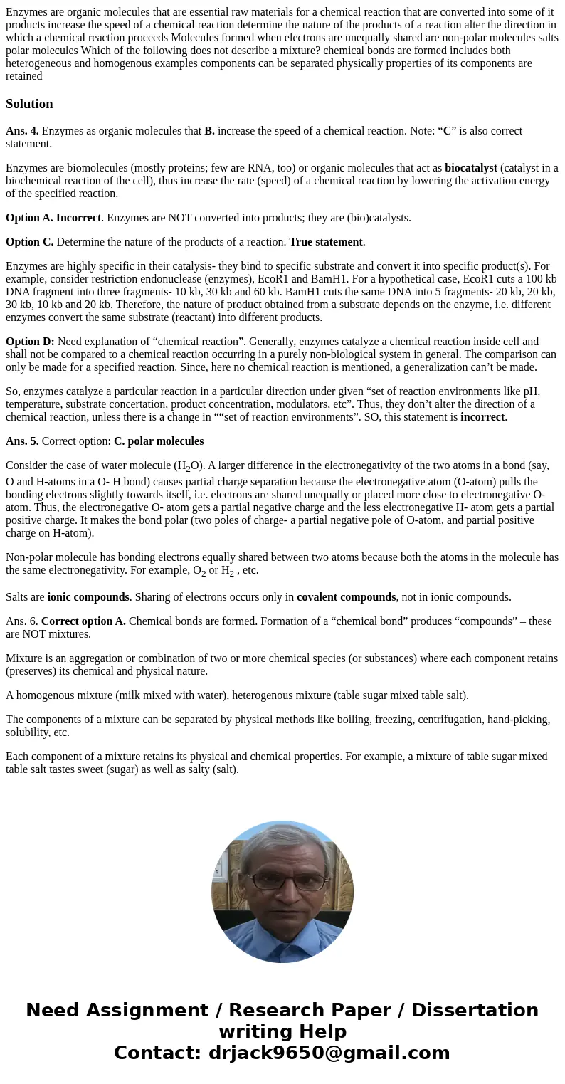  Enzymes are organic molecules that are essential raw materials for a chemical reaction that are converted into some of it products increase the speed of a chem
