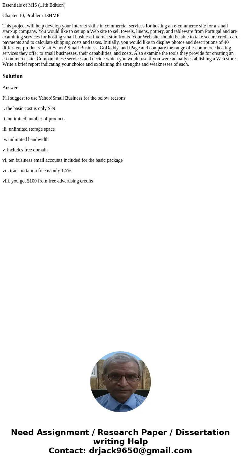 Essentials of MIS (11th Edition) Chapter 10, Problem 13HMP This project will help develop your Internet skills in commercial services for hosting an e-commerce 