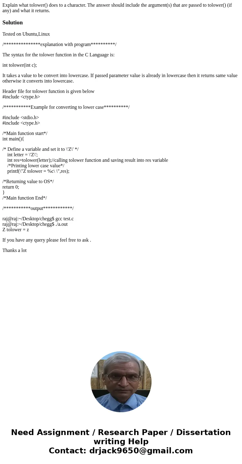 Explain what tolower() does to a character. The answer should include the argument(s) that are passed to tolower() (if any) and what it returns.SolutionTested o Explain what tolower() does to a character. The answer should include the argument(s) that are passed to tolower() (if any) and what it returns.SolutionTested o