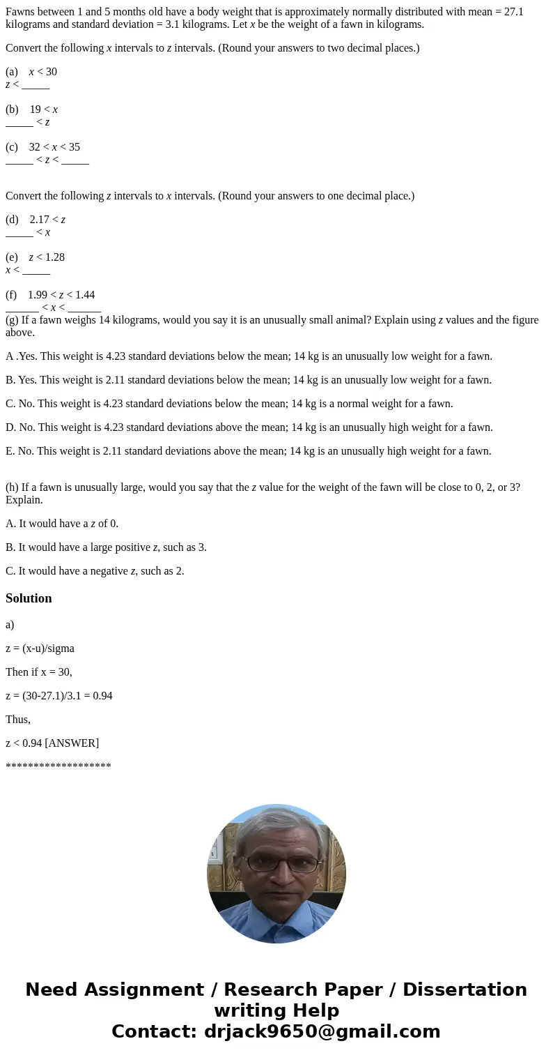 Fawns between 1 and 5 months old have a body weight that is approximately normally distributed with mean = 27.1 kilograms and standard deviation = 3.1 kilograms Fawns between 1 and 5 months old have a body weight that is approximately normally distributed with mean = 27.1 kilograms and standard deviation = 3.1 kilograms