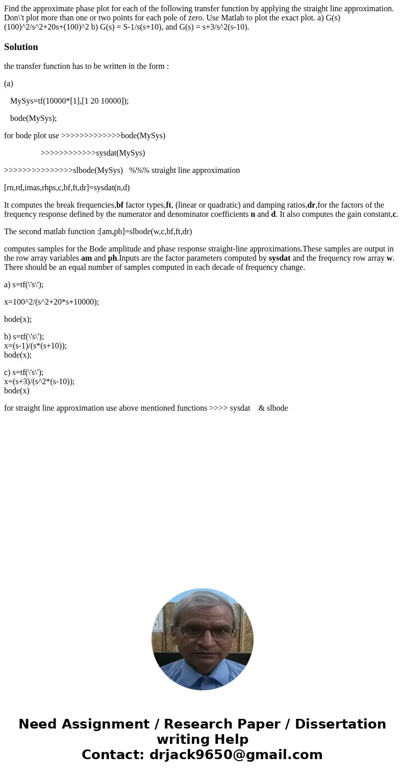 Find the approximate phase plot for each of the following transfer function by applying the straight line approximation. Don\'t plot more than one or two point  Find the approximate phase plot for each of the following transfer function by applying the straight line approximation. Don\'t plot more than one or two point