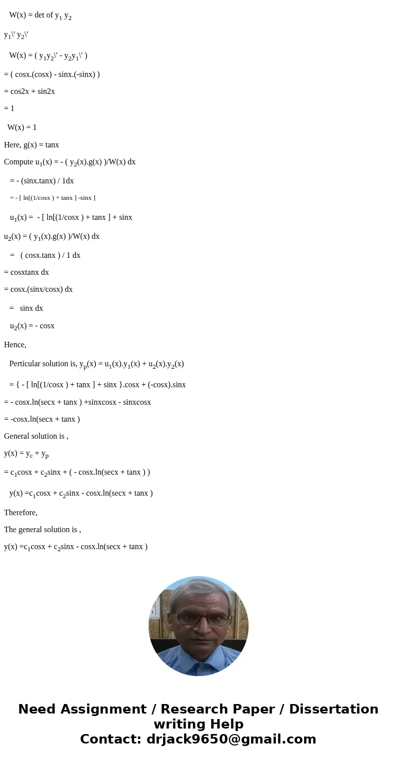 Find the General solution using variation of parameters. y\'\'+y\'=tanx given that yc= C1cosx+C2sinxSolutionGiven that y\'\' + y = tanx The auxialary equation i