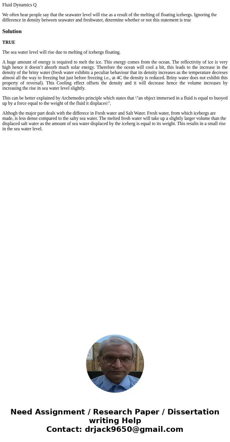 Fluid Dynamics Q We often hear people say that the seawater level will rise as a result of the melting of floating icebergs. Ignoring the difference in density  Fluid Dynamics Q We often hear people say that the seawater level will rise as a result of the melting of floating icebergs. Ignoring the difference in density