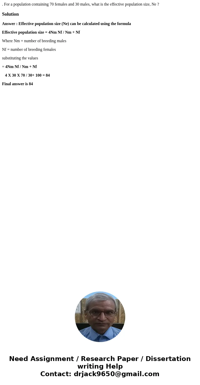 . For a population containing 70 females and 30 males, what is the effective population size, Ne ?SolutionAnswer : Effective population size (Ne) can be calcula . For a population containing 70 females and 30 males, what is the effective population size, Ne ?SolutionAnswer : Effective population size (Ne) can be calcula