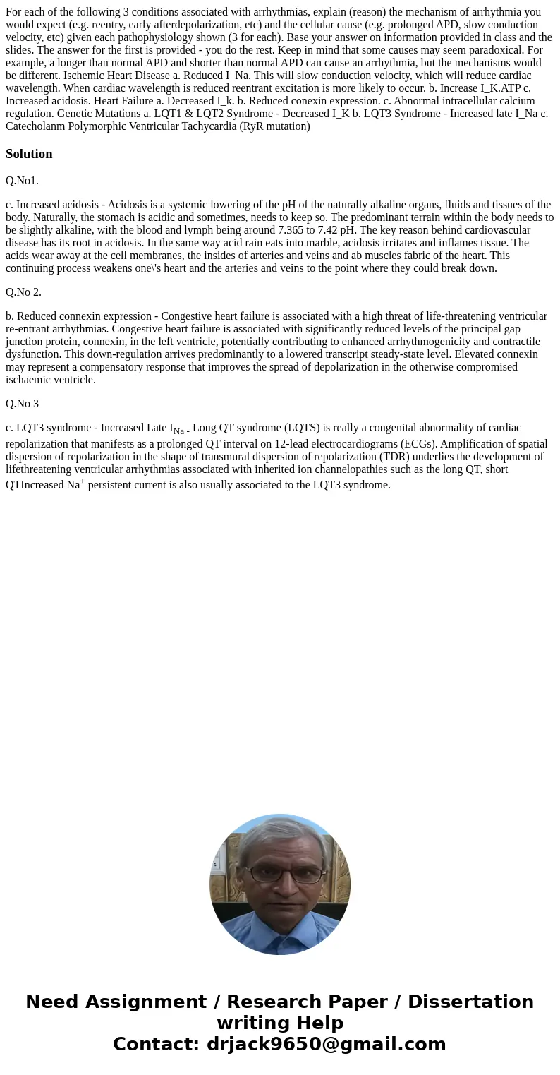 For each of the following 3 conditions associated with arrhythmias, explain (reason) the mechanism of arrhythmia you would expect (e.g. reentry, early afterdep  For each of the following 3 conditions associated with arrhythmias, explain (reason) the mechanism of arrhythmia you would expect (e.g. reentry, early afterdep