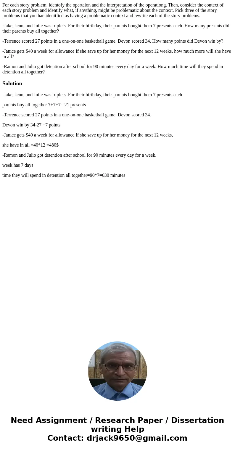 For each story problem, identofy the opertaion and the interpretation of the operationg. Then, consider the context of each story problem and identify what, if  For each story problem, identofy the opertaion and the interpretation of the operationg. Then, consider the context of each story problem and identify what, if