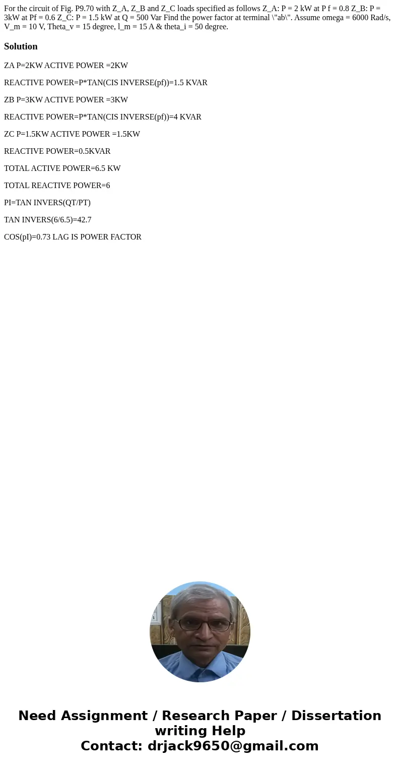 For the circuit of Fig. P9.70 with Z_A, Z_B and Z_C loads specified as follows Z_A: P = 2 kW at P f = 0.8 Z_B: P = 3kW at Pf = 0.6 Z_C: P = 1.5 kW at Q = 500 V  For the circuit of Fig. P9.70 with Z_A, Z_B and Z_C loads specified as follows Z_A: P = 2 kW at P f = 0.8 Z_B: P = 3kW at Pf = 0.6 Z_C: P = 1.5 kW at Q = 500 V