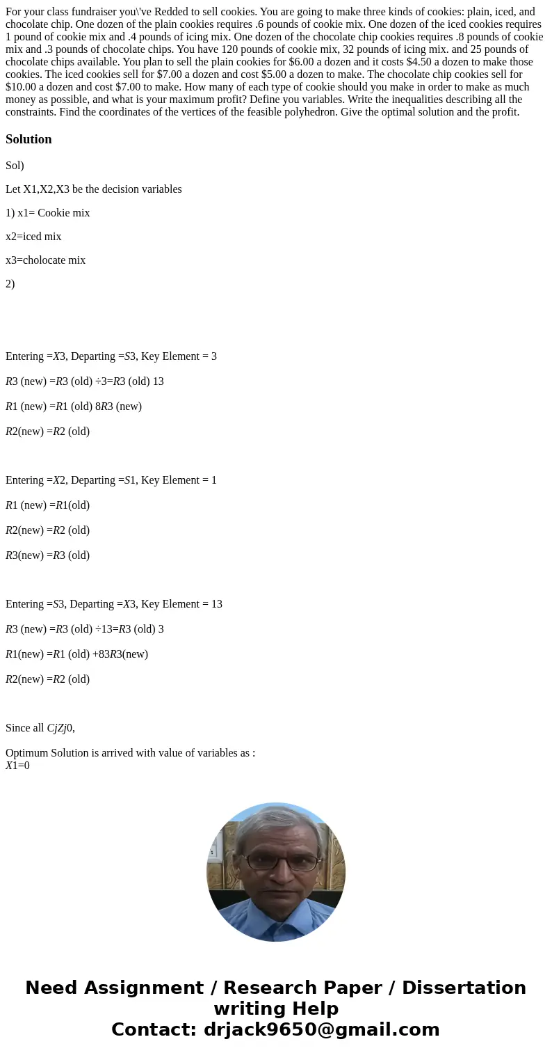 For your class fundraiser you\'ve Redded to sell cookies. You are going to make three kinds of cookies: plain, iced, and chocolate chip. One dozen of the plain  For your class fundraiser you\'ve Redded to sell cookies. You are going to make three kinds of cookies: plain, iced, and chocolate chip. One dozen of the plain