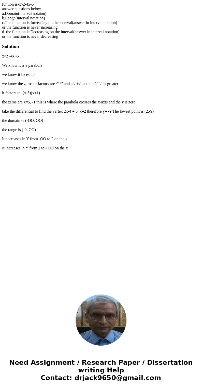 funtion is-x^2-4x-5 answer questions below a.Domain(interval notaion) b.Range(interval notation) c.The function is Increasing on the interval(answer in interval funtion is-x^2-4x-5 answer questions below a.Domain(interval notaion) b.Range(interval notation) c.The function is Increasing on the interval(answer in interval