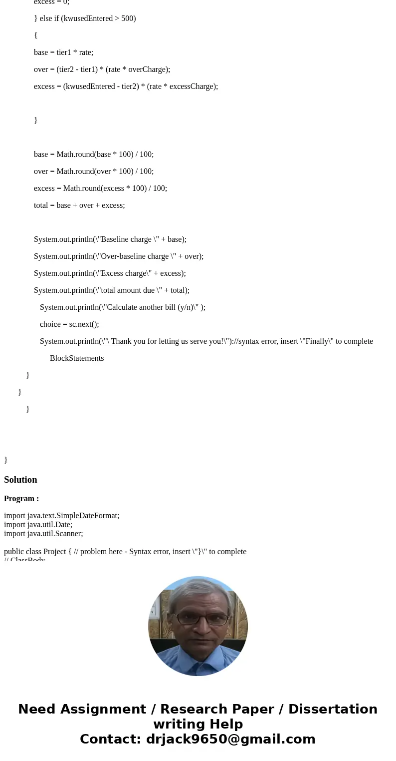 Getting errors on this code please help! here is an example Meter date = 8/15/16 kw used = 550 Baseline charge = 52.50 Over Baseline charge = 24.75 excess charg Getting errors on this code please help! here is an example Meter date = 8/15/16 kw used = 550 Baseline charge = 52.50 Over Baseline charge = 24.75 excess charg