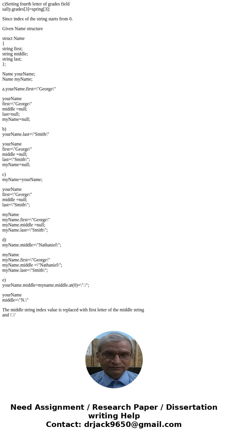 Given the declaration of the Name type in Exercise 12, and the following declarations: struct studentRecord {Name studentName; Name teacherName; int gradeNumbe  Given the declaration of the Name type in Exercise 12, and the following declarations: struct studentRecord {Name studentName; Name teacherName; int gradeNumbe
