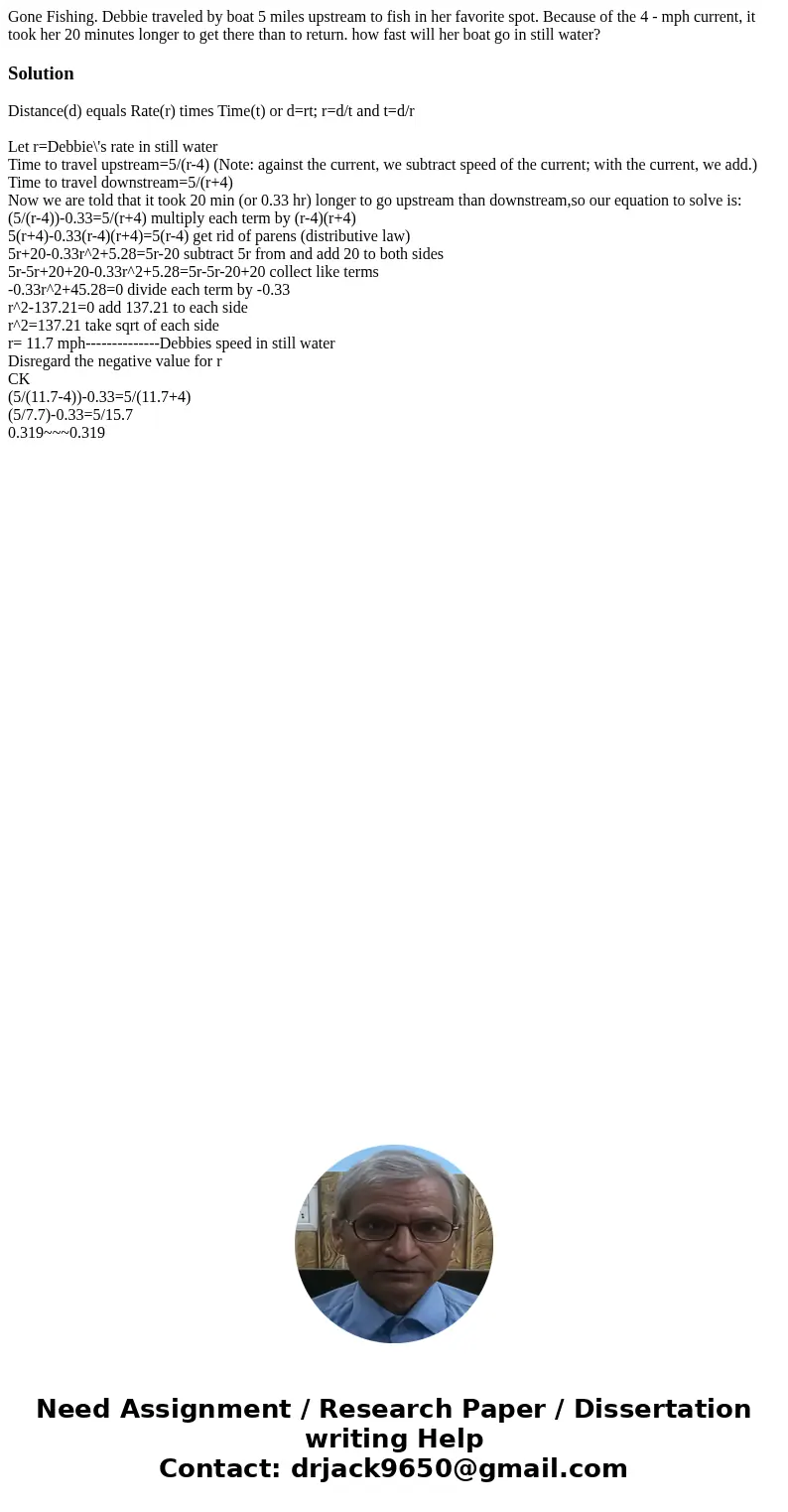 Gone Fishing. Debbie traveled by boat 5 miles upstream to fish in her favorite spot. Because of the 4 - mph current, it took her 20 minutes longer to get there 